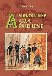 Svetové dejiny, dejiny štátov A magyar nép arca és jelleme - Ottó Herman