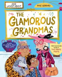 Leporelá, krabičky, puzzle knihy The Glamorous Grandmas: A fun-filled picture book from the author of The Pirate Mums! - Jodie Lancet-Grant,Rose Gerrard