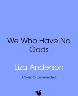 Sci-fi a fantasy We Who Have No Gods - Liza Anderson