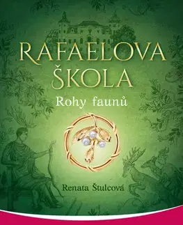 Romantická beletria Rafaelova škola: Rohy faunů - Renata Štulcová
