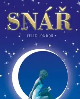Astrológia, horoskopy, snáre Snář - Felix Londor