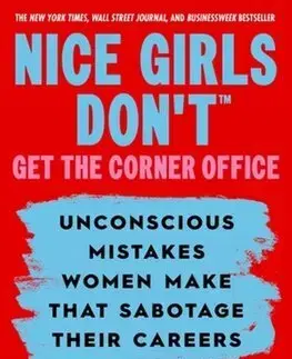 Biznis a kariéra Nice Girls Don't Get the Corner Office - Lois P. Frankel