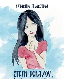 Romantická beletria Sedem dôkazov, že ťa skutočne miluje - Katarína Pivarčiová