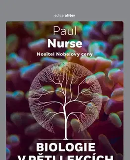 Biológia, fauna a flóra Biologie v pěti lekcích - Paul Nurse,Pavel Pecháček
