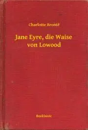 Svetová beletria Jane Eyre, die Waise von Lowood - Charlotte Brontë