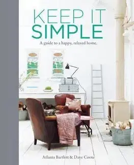 Domov, zariaďovanie Keep It Simple - Dave Coote,Atlanta Bartlett