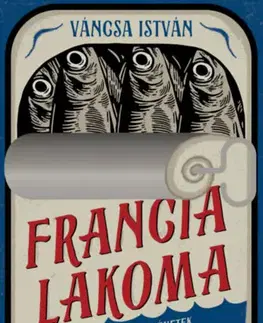 Národná kuchyňa Francia lakoma - István Váncsa