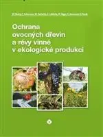 Škodcovia a choroby Ochrana ovocných dřevin a révy vinné v ekologické produkci - Milan Hluchý,Kolektív autorov
