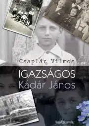 Beletria - ostatné Igazságos Kádár János - Vilmos Csaplár