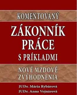 Zákony, zbierky zákonov Komentovaný Zákonník práce s príkladmi - Mária Rybárová,Anna Vojnárová,Miroslav Mačuha