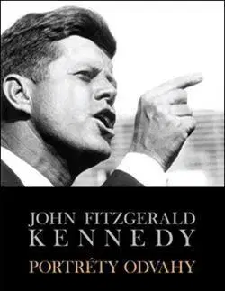 Biografie - ostatné Portréty odvahy - John Fitzgerald Kennedy