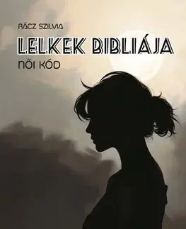 Skutočné príbehy Lelkek Bibliája - Szilvia Rácz