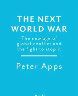 História The Next World War: The new age of global conflict and the fight to stop it - Peter Apps