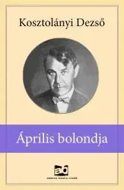 Svetová beletria Április ?bolondja - Dezső Kosztolányi