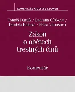 Zákony, zbierky zákonov Zákon o obětech trestných činů - Komentář - Tomáš Durdík,Ludmila Čírtková,Daniela Háková,Petra Vitoušová