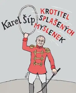 Osobnosti Krotitel splašených myšlenek - Karel Šíp,Jiří Slíva