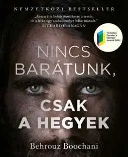 Svetová beletria Nincs barátunk, csak a hegyek - Behrouz Boochani,Adrienn Neset