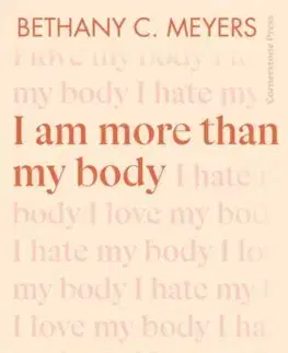 Rozvoj osobnosti I Am More Than My Body - Bethany C. Meyers
