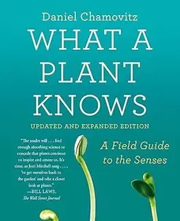 Biológia, fauna a flóra What a Plant Knows - Daniel Chamovitz