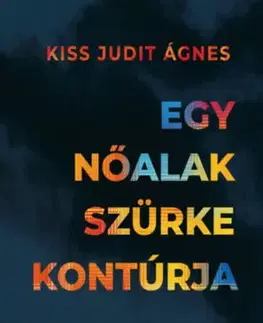 Beletria - ostatné Egy nőalak szürke kontúrja - Kiss Judit Ágnes