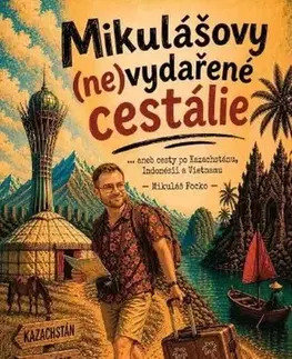 Cestopisy Mikulášovy (ne)vydařené cestálie - Mikuláš Focko