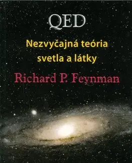 Astronómia, vesmír, fyzika QED-nezvyčajná teória svetla a látky - Feynman Richard Phillips