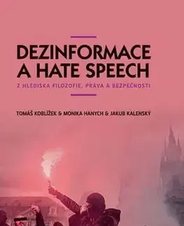 Odborná a náučná literatúra - ostatné Dezinformace a hate speech - Tomáš Koblížek,Monika Hanych,Jakub Kalenský