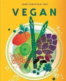 Vegetariánska kuchyňa Vegan - The Cookbook - Jean-Christian Jury