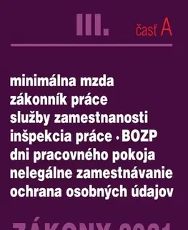 Zákony, zbierky zákonov Zákony 2021 III. A - Pracovnoprávne vzťahy a BOZP (Minimálna mzda, Zákonník práce, Služby zamestnanosti, Inšpekcia práce, Dni pracovného pokoja, Nelegálne zamestnávanie, Ochrana osobných údajov) - Kolektív autorov