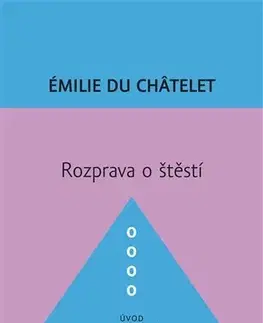 Eseje, úvahy, štúdie Rozprava o štěstí - Émilie Du Châtelet