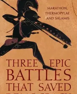 História - ostatné Three Epic Battles that Saved Democracy - Stephen P. Kershaw