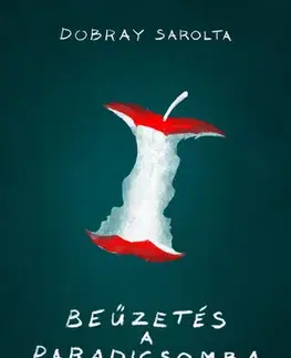 Novely, poviedky, antológie Beűzetés a Paradicsomba - Igaz mesék - Sarolta Dobray