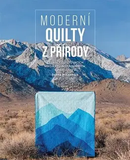 Pletenie, hačkovanie, vyšívanie, paličkovanie Moderní quilty z přírody - Donna McLeod,Eva Fuková