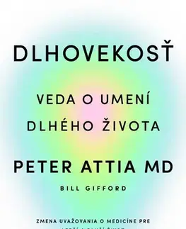Zdravie, životný štýl - ostatné Dlhovekosť - Peter Attia,Zuzana Močková-Lorková