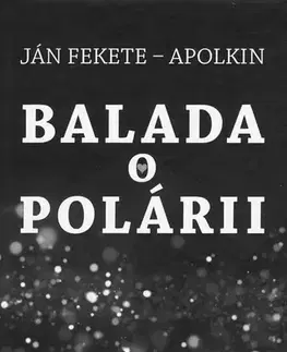 Slovenská beletria Balada o Polárii - Ján Fekete - Apolkin