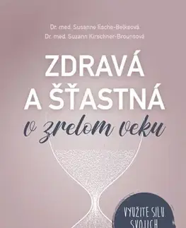 Zdravie, životný štýl - ostatné Zdravá a šťastná v zrelom veku: Využite silu svojich hormónov - Susanne Esche-Belkeová,Suzann Kirschner-Brounsová,Katarína Bobríková