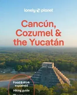 Amerika Lonely Planet Cancun, Cozumel & the Yucatan, 11th edition - Kolektív autorov