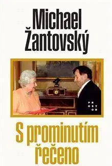 Fejtóny, rozhovory, reportáže S prominutím řečeno - Michael Žantovský