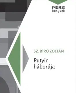 Politológia Putyin háborúja - Zoltán Bíró