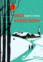 Svetová beletria Régi karácsony - István Fekete