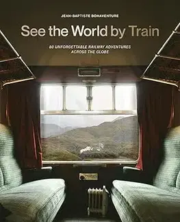 Obrazové publikácie See the World by Train - Jean-Baptiste Bonaventure