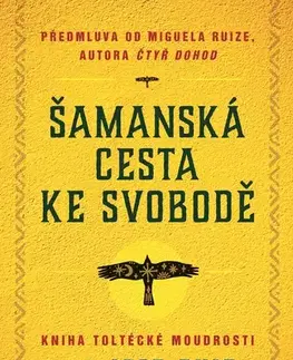 Odborná a náučná literatúra - ostatné Šamanská cesta ke svobodě - Don Jose Ruiz
