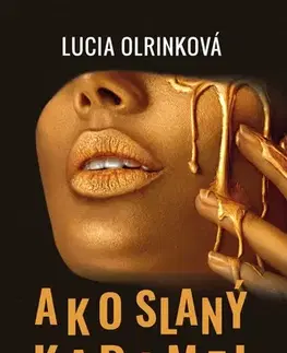 Slovenská beletria Ako slaný karamel - Lucia Olrinková