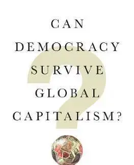 Politológia Can Democracy Survive Global Capitalism - Robert Kuttner