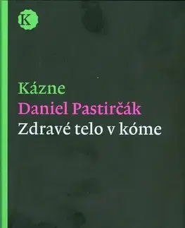 Kresťanstvo Kázne. Zdravé telo v kóme - Daniel Pastirčák