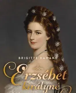 Biografie - ostatné Erzsébet királyné - Brigitte Hamann,Maria Kajtár