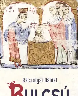 Svetové dejiny, dejiny štátov Bulcsú - Dániel Bácsatyai