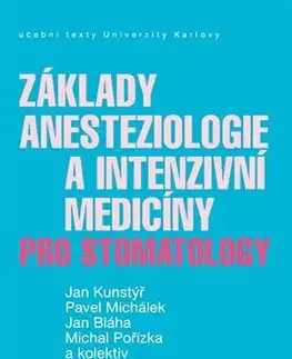 Stomatológia Základy anesteziologie a intenzivní medicíny pro stomatology - Jan Kunstýř,Pavel Michálek