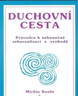 Východné náboženstvá Duchovní cesta - Průvodce k nekonečné seberealizaci a osvobození / Makrobiotika - Michio Kushi