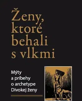 Duchovný rozvoj Ženy, ktoré behali s vlkmi - Clarissa Pinkola Estés